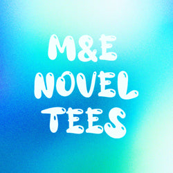 M&E Novel Tees